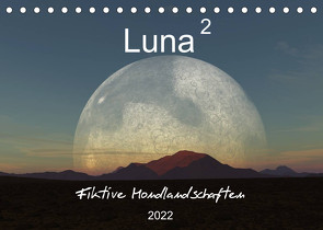 Luna 2 – Fiktive Mondlandschaften (Tischkalender 2022 DIN A5 quer) von Schilling und Michael Wlotzka,  Linda