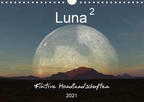 Luna 2 – Fiktive Mondlandschaften (Wandkalender 2021 DIN A4 quer) von Schilling und Michael Wlotzka,  Linda