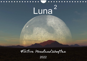 Luna 2 – Fiktive Mondlandschaften (Wandkalender 2022 DIN A4 quer) von Schilling und Michael Wlotzka,  Linda