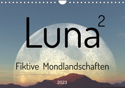Luna 2 – Fiktive Mondlandschaften (Wandkalender 2023 DIN A4 quer) von und Linda Schilling,  Michael