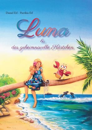 Luna & das geheimnisvolle Kästchen von Erl,  Daniel, Erl,  Patrikia