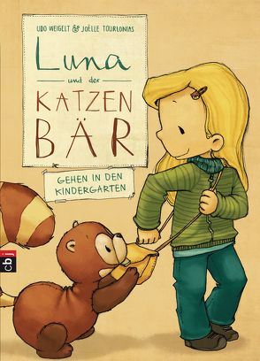 Luna und der Katzenbär gehen in den Kindergarten von Tourlonias,  Joelle, Weigelt,  Udo