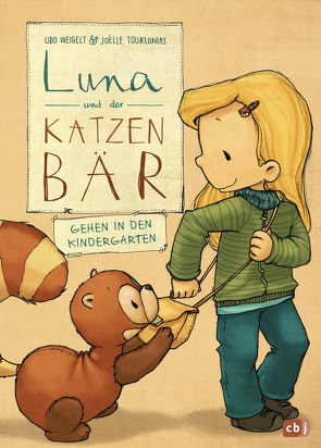Luna und der Katzenbär gehen in den Kindergarten von Tourlonias,  Joelle, Weigelt,  Udo