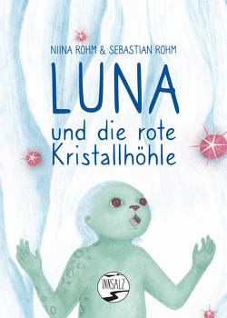 Luna und die rote Kristallhöhle von Rohm,  Niina, Rohm,  Sebastian