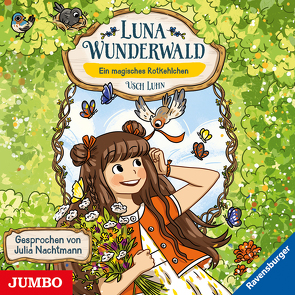 Luna Wunderwald. Ein magisches Rotkehlchen von Luhn,  Usch, Nachtmann,  Julia