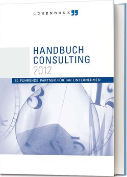 Lünendonk Handbuch Consulting 2012 von Canibol,  Dr. Hans-Peter, Hossenfelder,  Jörg, Lünendonk,  Thomas