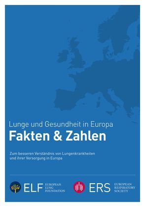 Lunge und Gesundheit in Europa – Fakten & Zahlen von Andriukaitis,  Vytenis Povilas, Fletcher,  Monica, Gibson,  John, Loddenkemper,  Robert, Lundbäck,  Bo, Sibille,  Yves