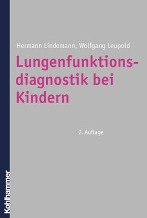 Lungenfunktionsdiagnostik bei Kindern von Gappa,  Monika, Hüls,  Gerd, Leupold,  Wolfgang, Lindemann,  Hermann, Vogelberg,  Christian
