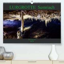 LURGROTTE Semriach (Premium, hochwertiger DIN A2 Wandkalender 2021, Kunstdruck in Hochglanz) von Jörg Leth,  Hans