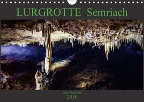 LURGROTTE Semriach (Wandkalender 2018 DIN A4 quer) von Jörg Leth,  Hans