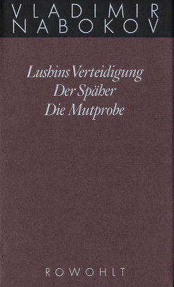 Lushins Verteidigung / Der Späher / Die Mutprobe von Nabokov,  Vladimir, Rademacher,  Susanna, Schulte,  Dietmar, Zimmer,  Dieter E.