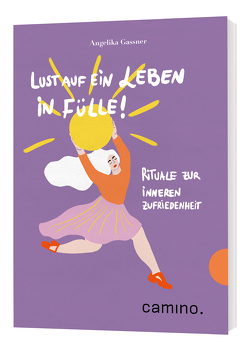 Lust auf ein Leben in Fülle! von Gassner,  Angelika