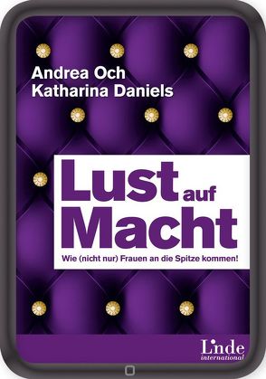 Lust auf Macht von Daniels,  Katharina, Och,  Andrea