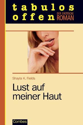 Lust auf meiner Haut von Fields,  Shayla K.