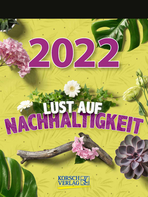 Lust auf Nachhaltigkeit 2022 von Korsch Verlag