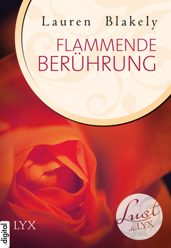 Lust de LYX – Flammende Berührung von Blakely,  Lauren, Wachs,  Anne-Marie