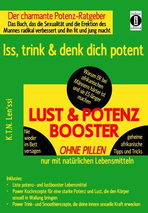 LUST & POTENZ-BOOSTER – Iss, trink & denk dich potent von Len'ssi,  K.T.N.