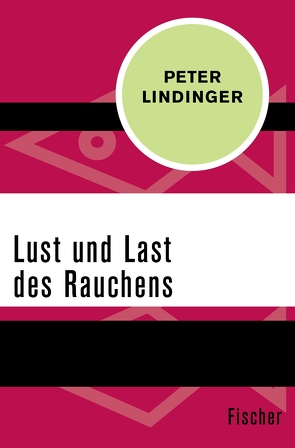 Lust und Last des Rauchens von Lindinger,  Peter