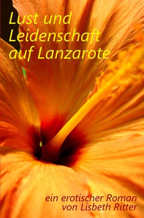 Lust und Leidenschaft auf Lanzarote von Ritter,  Lisbeth