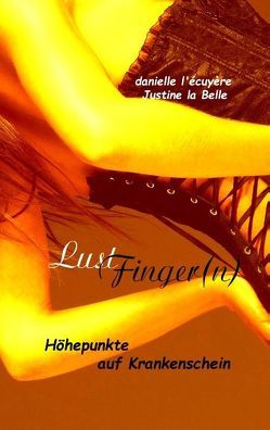 LustFingern(n) von Belle,  Justine la, Écuyère,  Danielle l'