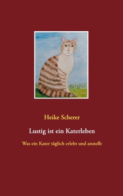 Lustig ist ein Katerleben von Scherer,  Heike