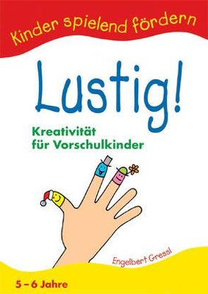 Lustig – Kreativität für Vorschulkinder von Gressl,  Engelbert