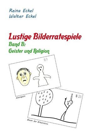 Lustige Bilderratespiele – Band B: Geister und Religion von Eckel,  Reina, Eckel,  Walter
