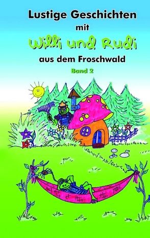 Lustige Geschichten mit Willi und Rudi aus dem Froschwald von Luenen,  Rebecca von