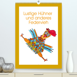 Lustige Hühner und anderes Federvieh (Premium, hochwertiger DIN A2 Wandkalender 2023, Kunstdruck in Hochglanz) von Sarnade