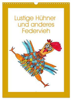 Lustige Hühner und anderes Federvieh (Wandkalender 2024 DIN A3 hoch), CALVENDO Monatskalender von Sarnade,  Sarnade