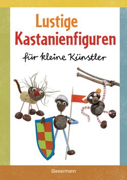 Lustige Kastanienfiguren für kleine Künstler von Pautner,  Norbert