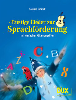 Lustige Lieder zur Sprachförderung von Schmidt,  Stephan