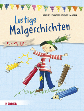 Lustige Malgeschichten von Jäger,  Katja, Kaergel,  Julia, Wilmes-Mielenhausen,  Brigitte