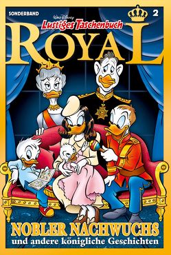 Lustiges Taschenbuch Royal 02 – Nobler Nachwuchs von Disney,  Walt