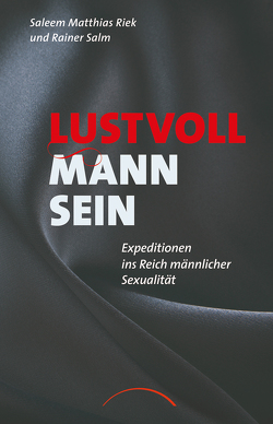 Lustvoll Mann sein von Riek,  Saleem Matthias, Salm,  Rainer