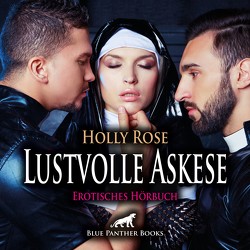 Lustvolle Askese | Erotik Audio Story | Erotisches Hörbuch Audio CD von Rose,  Holly, Schaafmeister,  Katharina