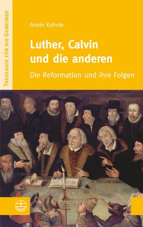 Luther, Calvin und die anderen von Kohnle,  Armin