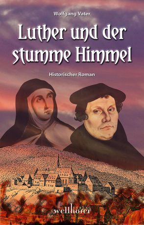 Luther und der stumme Himmel von Vater,  Wolfgang