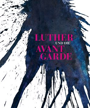 Luther und die Avantgarde von Smerling,  Walter
