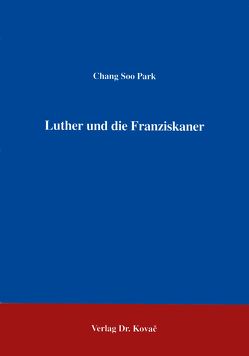 Luther und die Franziskaner von Park,  Chang Soo