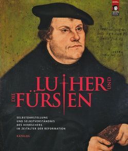 Luther und die Fürsten von Syndram,  Dirk, Wagner,  Iris Yvonne, Wirth,  Yvonne
