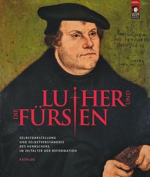 Luther und die Fürsten von Syndram,  Dirk, Wagner,  Iris Yvonne, Wirth,  Yvonne