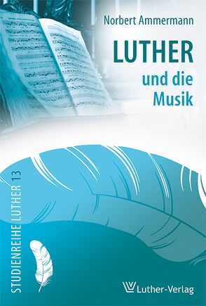 Luther und die Musik von Ammermann,  Norbert