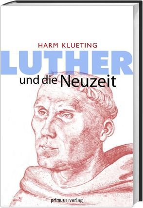 Luther und die Neuzeit von Klueting,  Harm