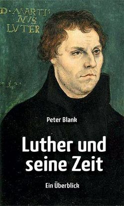 Luther und seine Zeit von Blank,  Peter