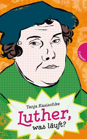 Luther, was läuft? von Kasischke,  Tanja