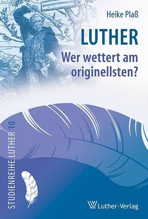 Luther – Wer wettert am originellsten? von Plaß,  Heike