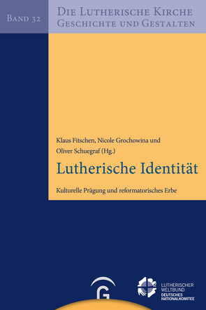 Lutherische Identität von Fitschen,  Klaus, Grochowina,  Nicole, Schuegraf,  Oliver