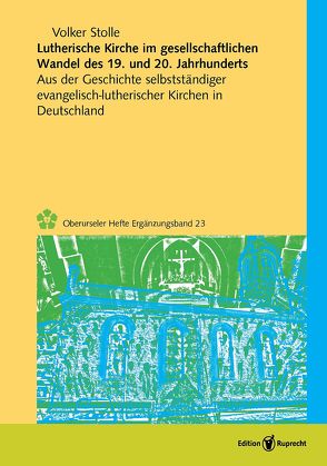 Lutherische Kirche im gesellschaftlichen Wandel des 19. und 20. Jahrhunderts von Stolle,  Volker