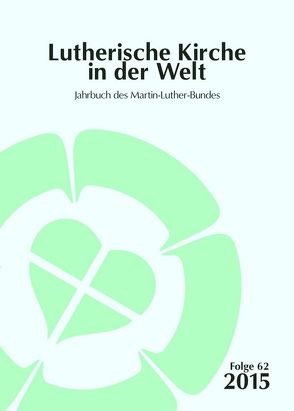 Lutherische Kirche in der Welt. Jahrbuch des Martin Luther-Bundes / Lutherische Kirche in der Welt von Axmacher,  Elke, Birkás,  Antal, Blaschke,  Klaus, Daniel,  Thilo, Hoerschelmann,  Paul-Gerhard von, Horn,  Werner, Klek,  Konrad, Petzoldt,  Matthias, Reuss,  András, Samiec,  Jerzy, Siegert,  Folker, Siemens,  Elfriede, Thiede,  Werner, Tikhomirow,  Anton, Tyrlík,  Tomás, Voigt,  Hans-Jörg, Weiss,  Hans-Martin, Wien,  Ulrich A.